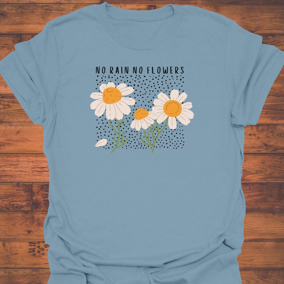 No Rain No Flowers T-Shirt