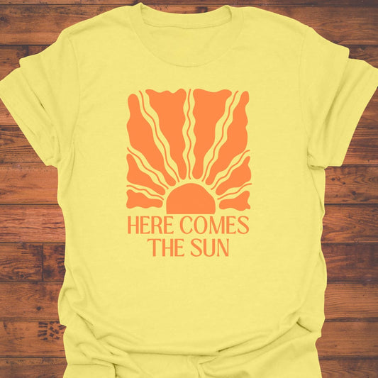 Here Comes the Sun T-Shirt