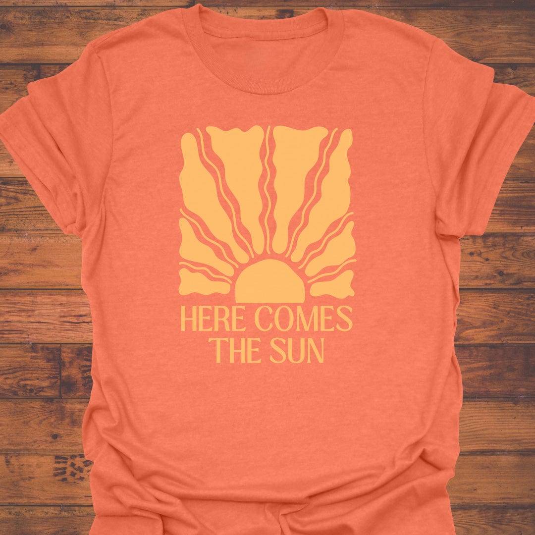 Here Comes the Sun T-Shirt