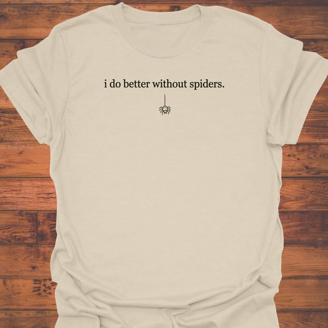 Better Without Spiders T-Shirt