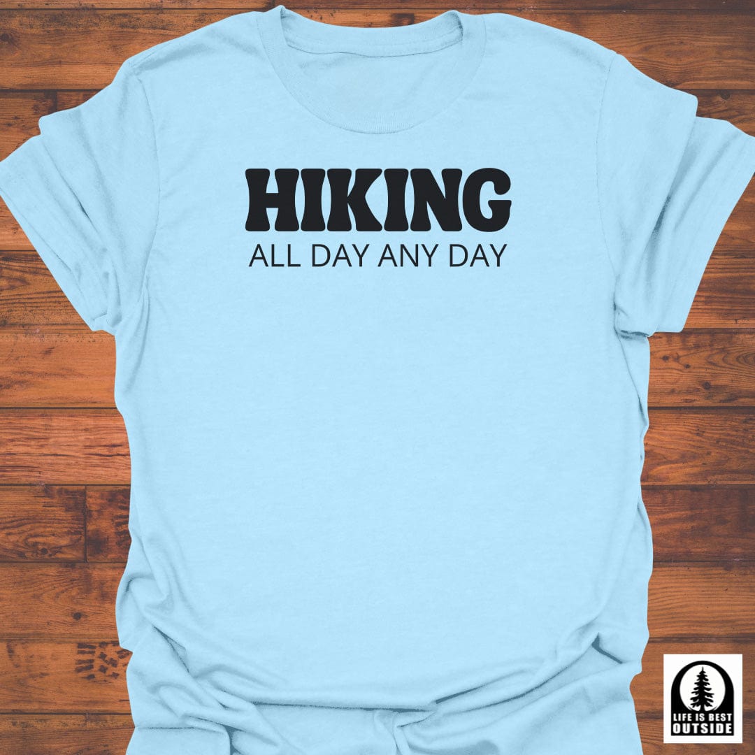 Hiking all day any day T-Shirt