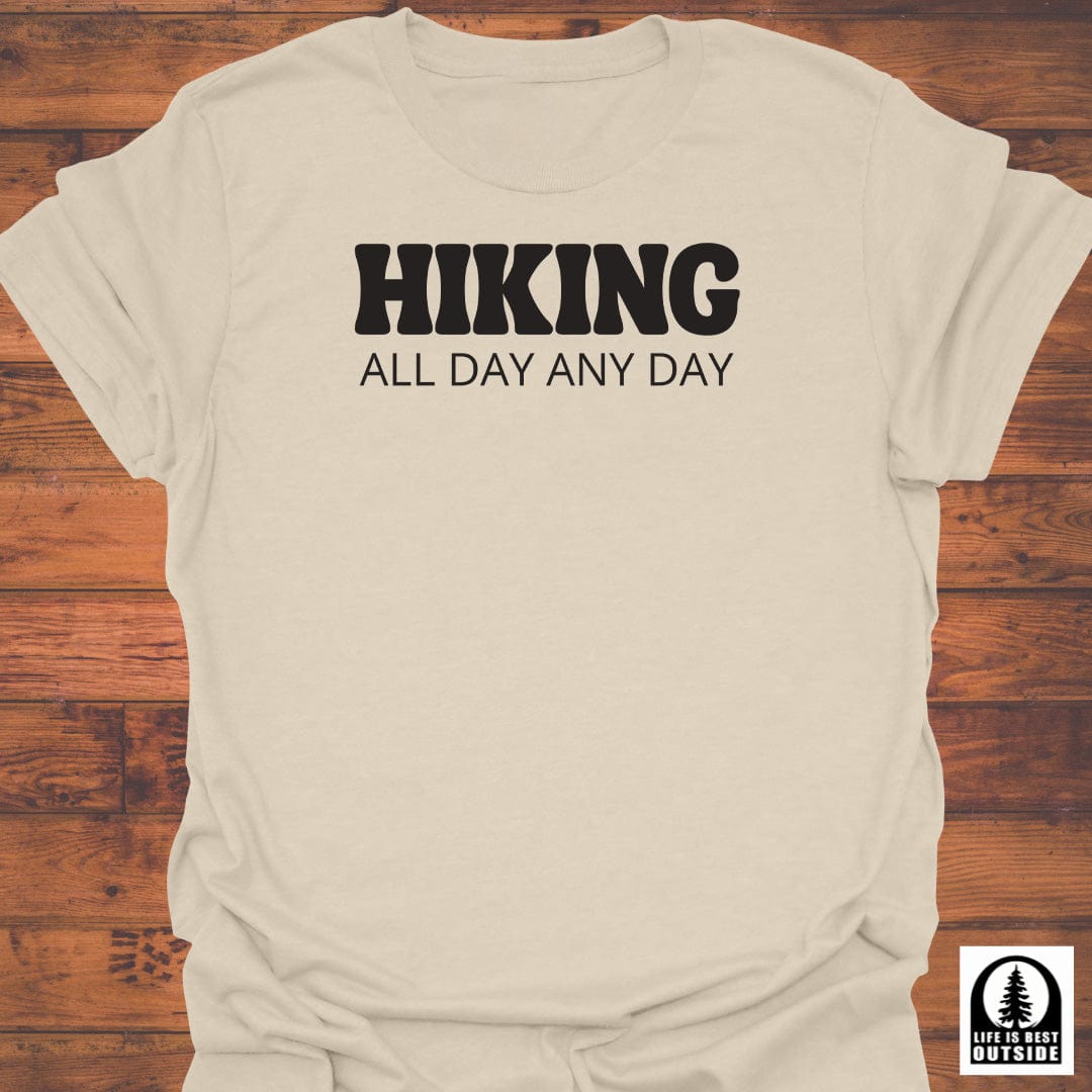 Hiking all day any day T-Shirt