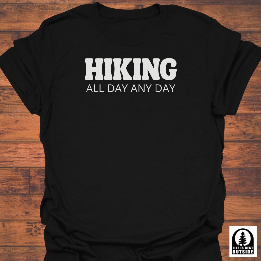 Hiking all day any day T-Shirt