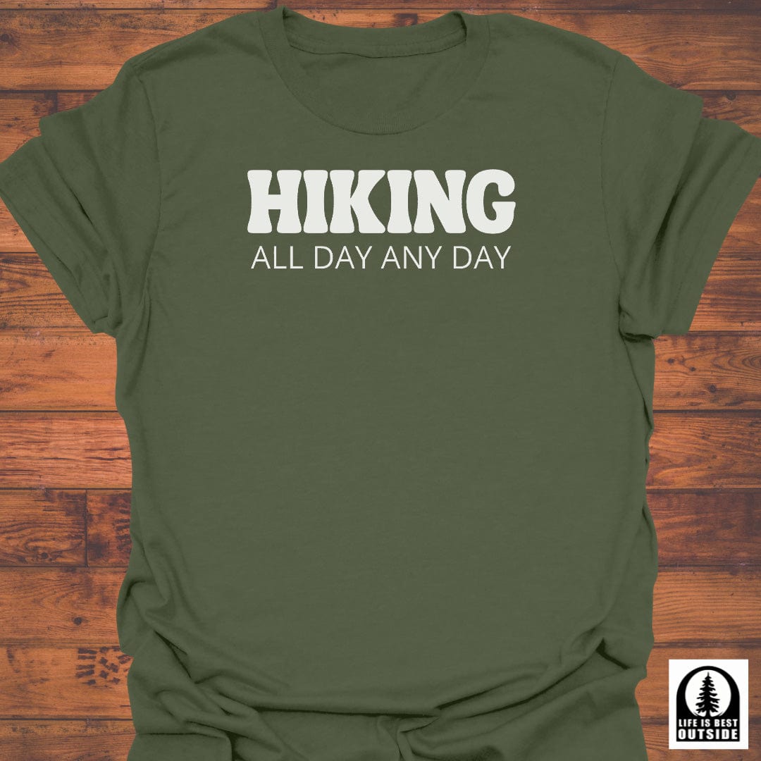 Hiking all day any day T-Shirt