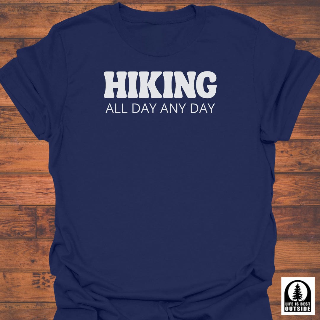 Hiking all day any day T-Shirt