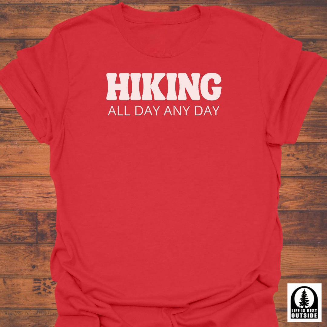 Hiking all day any day T-Shirt