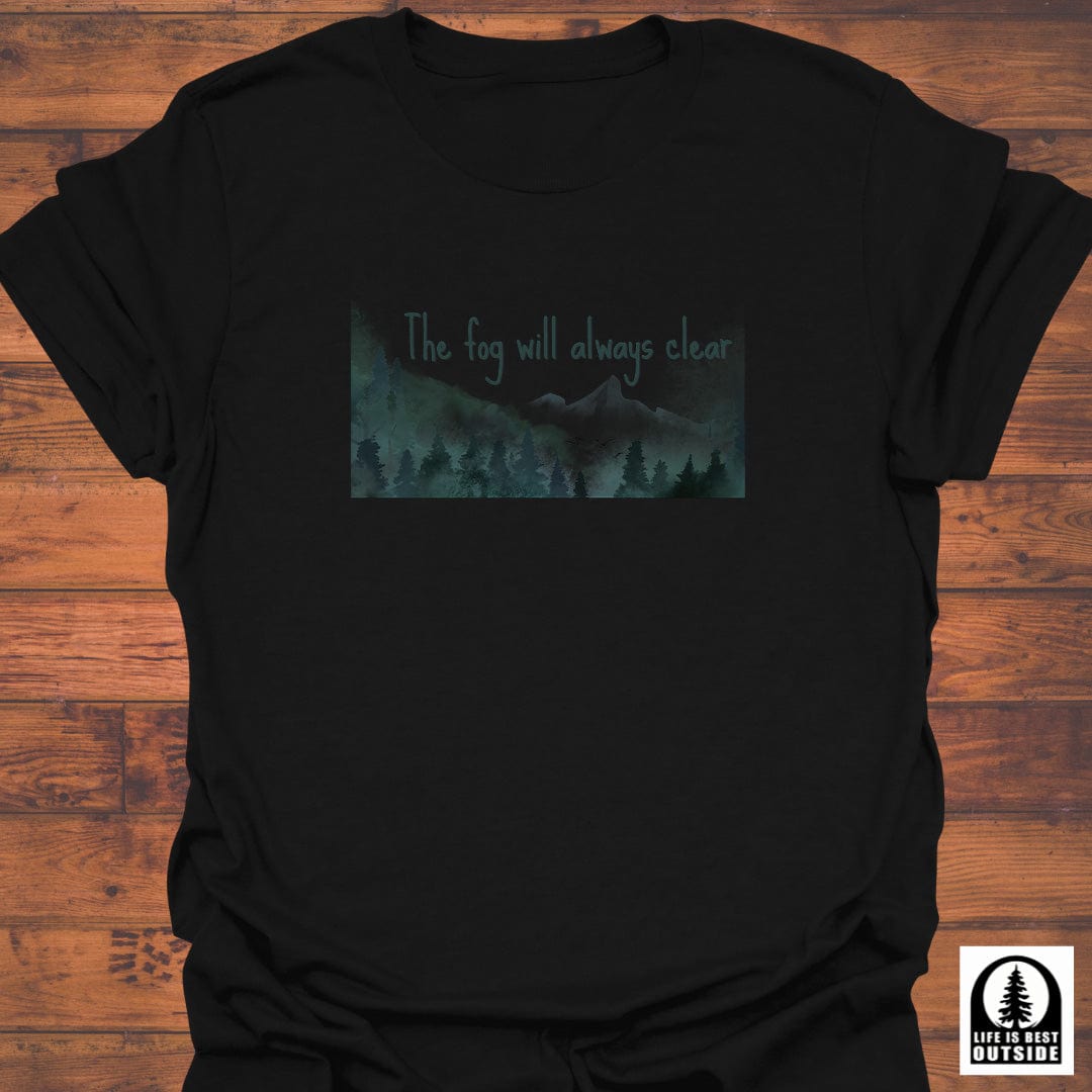 The Fog Will Always Clear T-Shirt