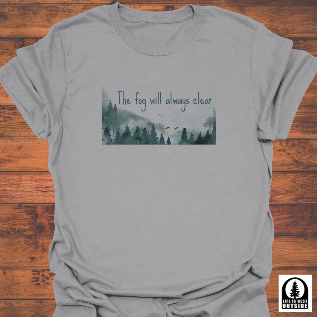 The Fog Will Always Clear T-Shirt