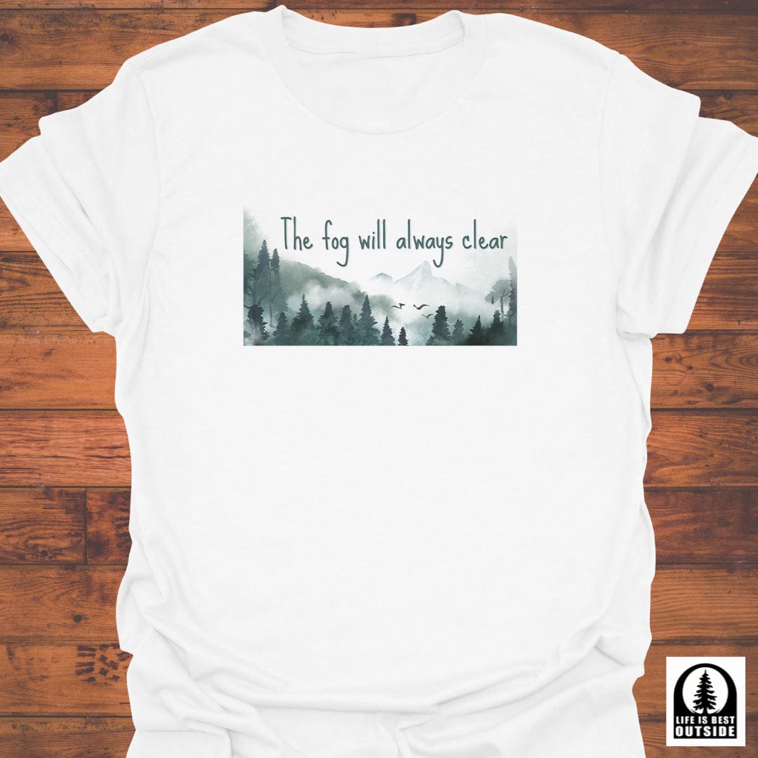 The Fog Will Always Clear T-Shirt