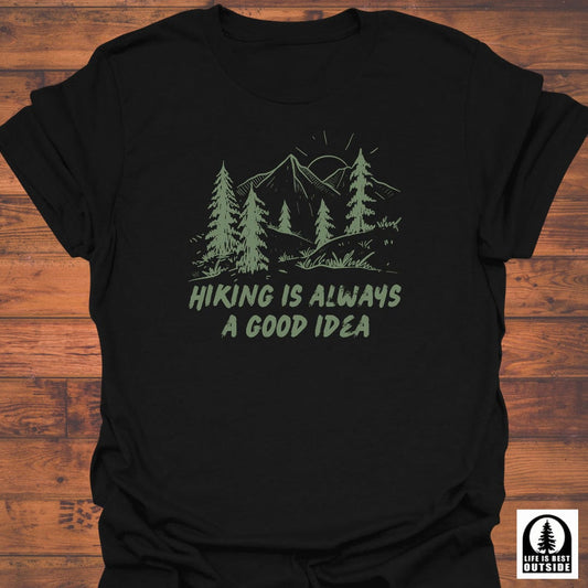 Hiking is Always a Good Idea T-Shirt