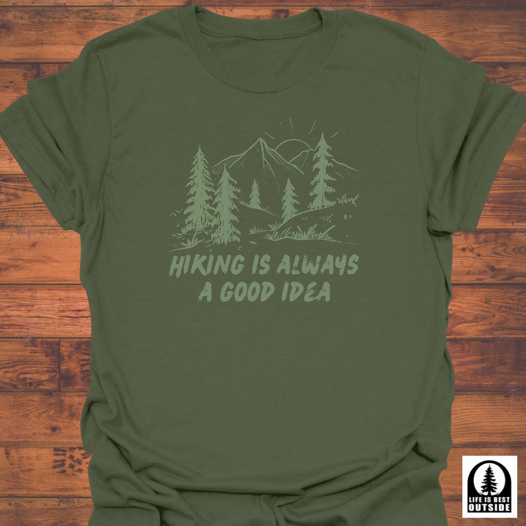 Hiking is Always a Good Idea T-Shirt