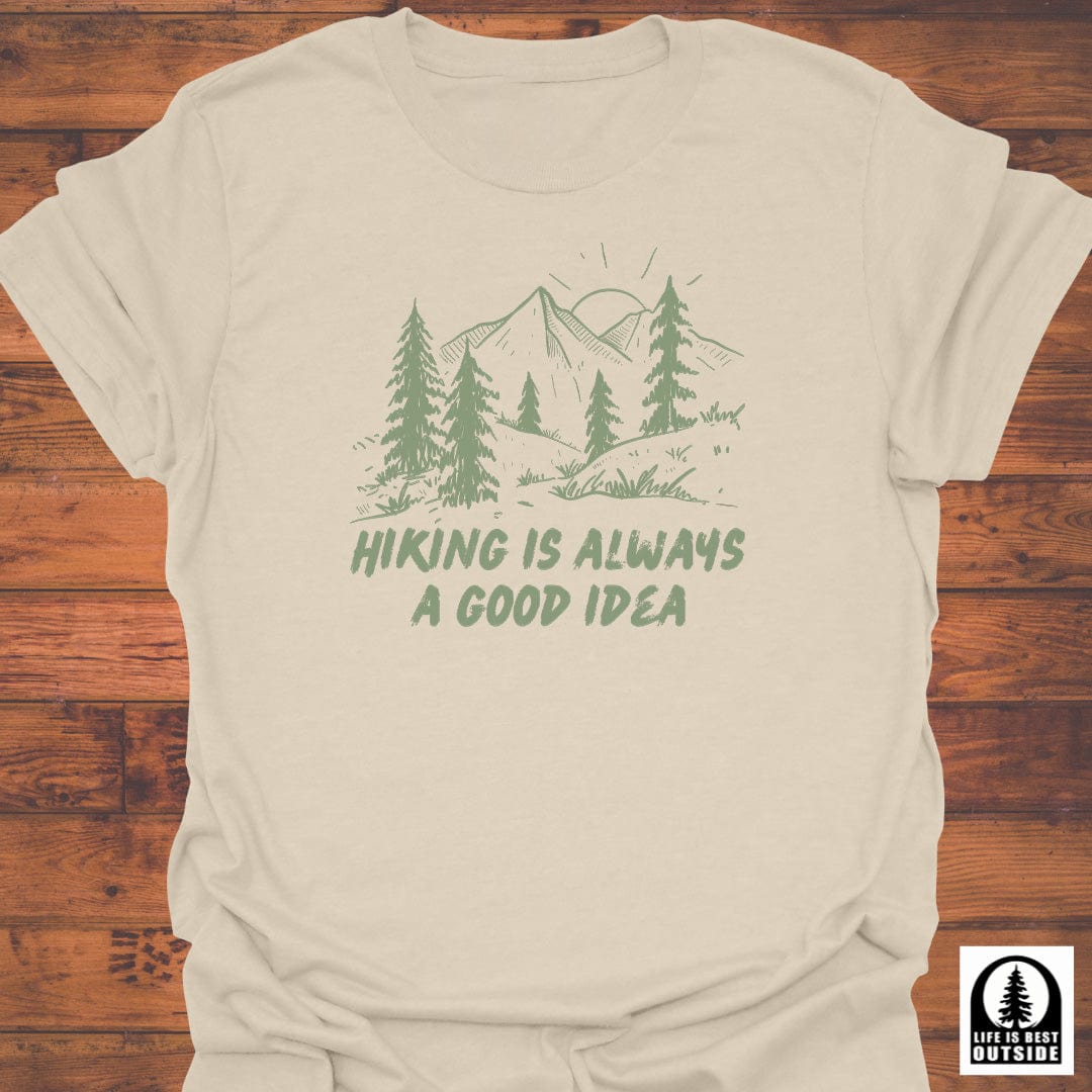 Hiking is Always a Good Idea T-Shirt