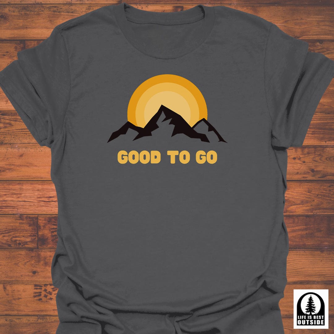 Always Good to Go T-Shirt