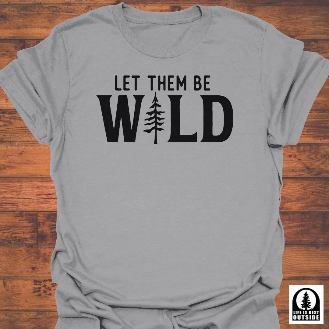 Let them be Wild T-Shirt