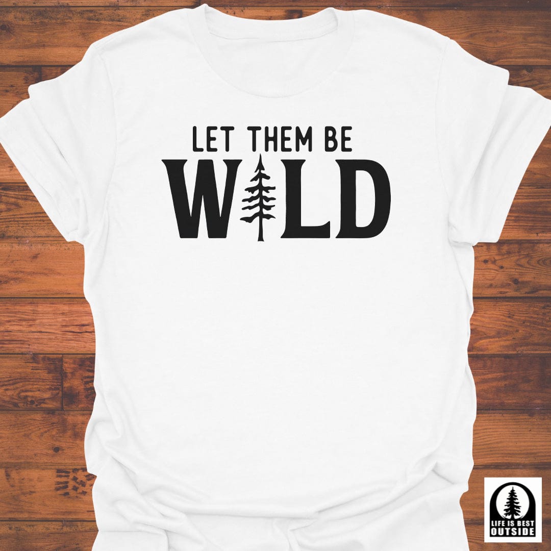 Let them be Wild T-Shirt