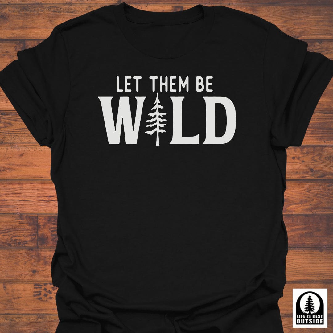 Let them be Wild T-Shirt