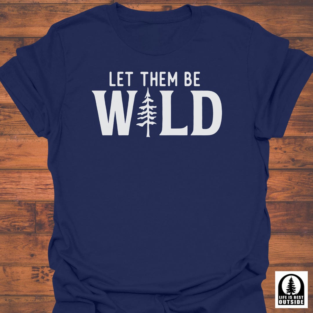 Let them be Wild T-Shirt