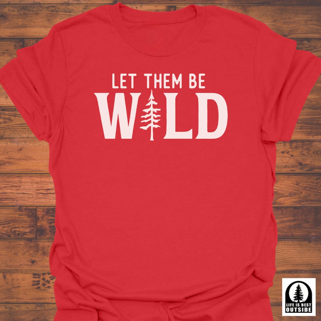 Let them be Wild T-Shirt