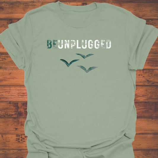 Be Unplugged T-Shirt