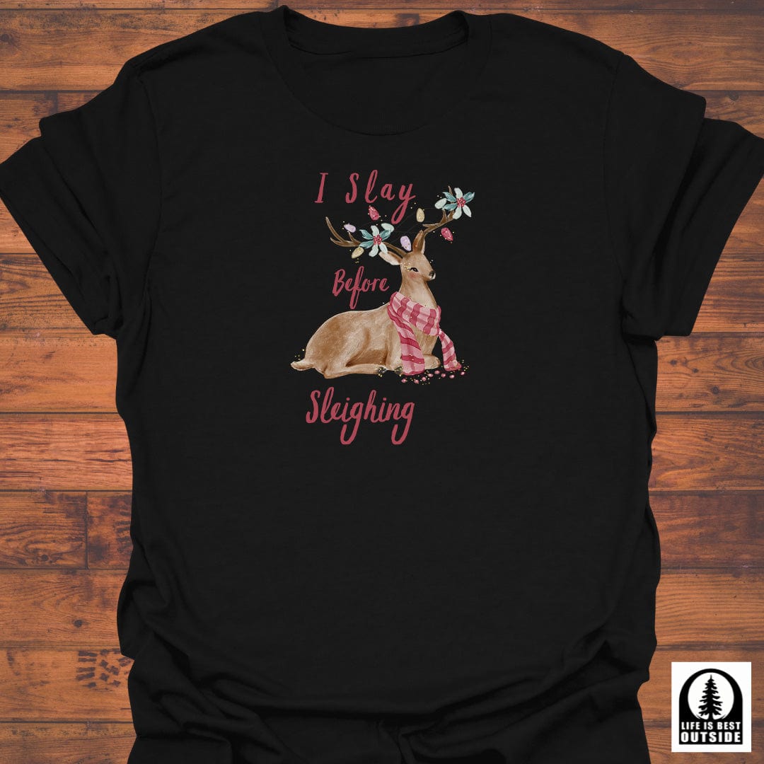 I Slay before Sleighing T-Shirt