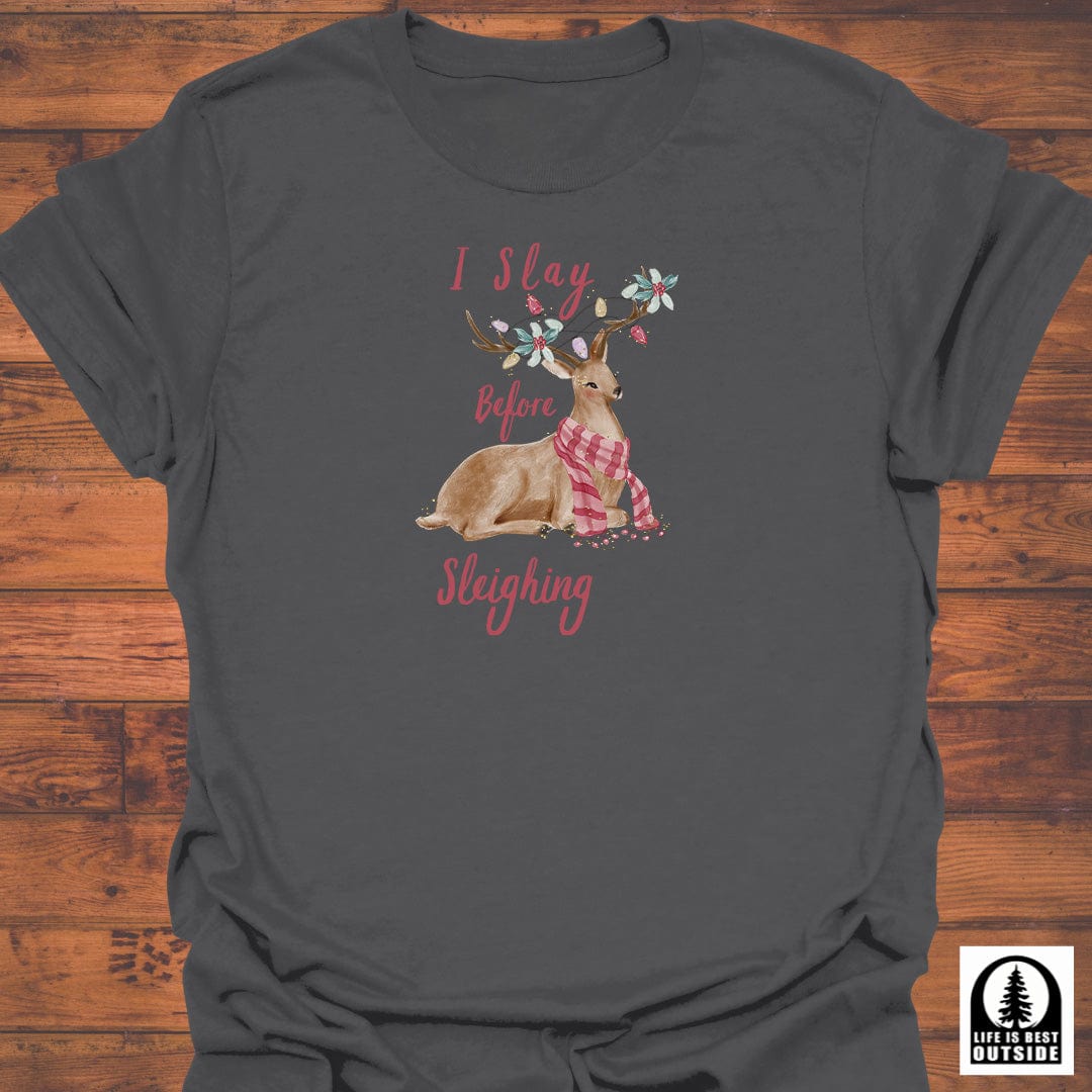 I Slay before Sleighing T-Shirt