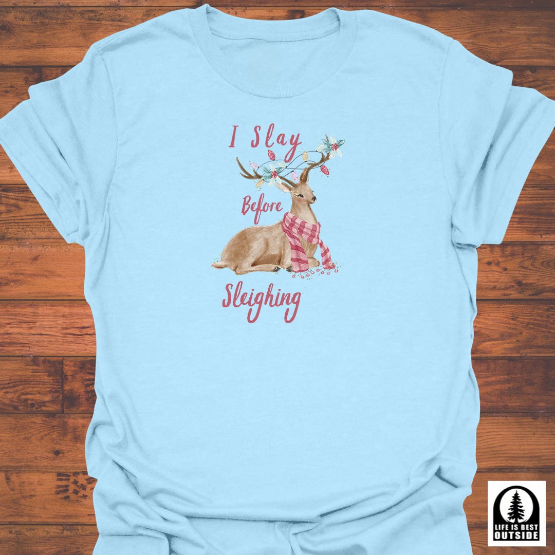 I Slay before Sleighing T-Shirt