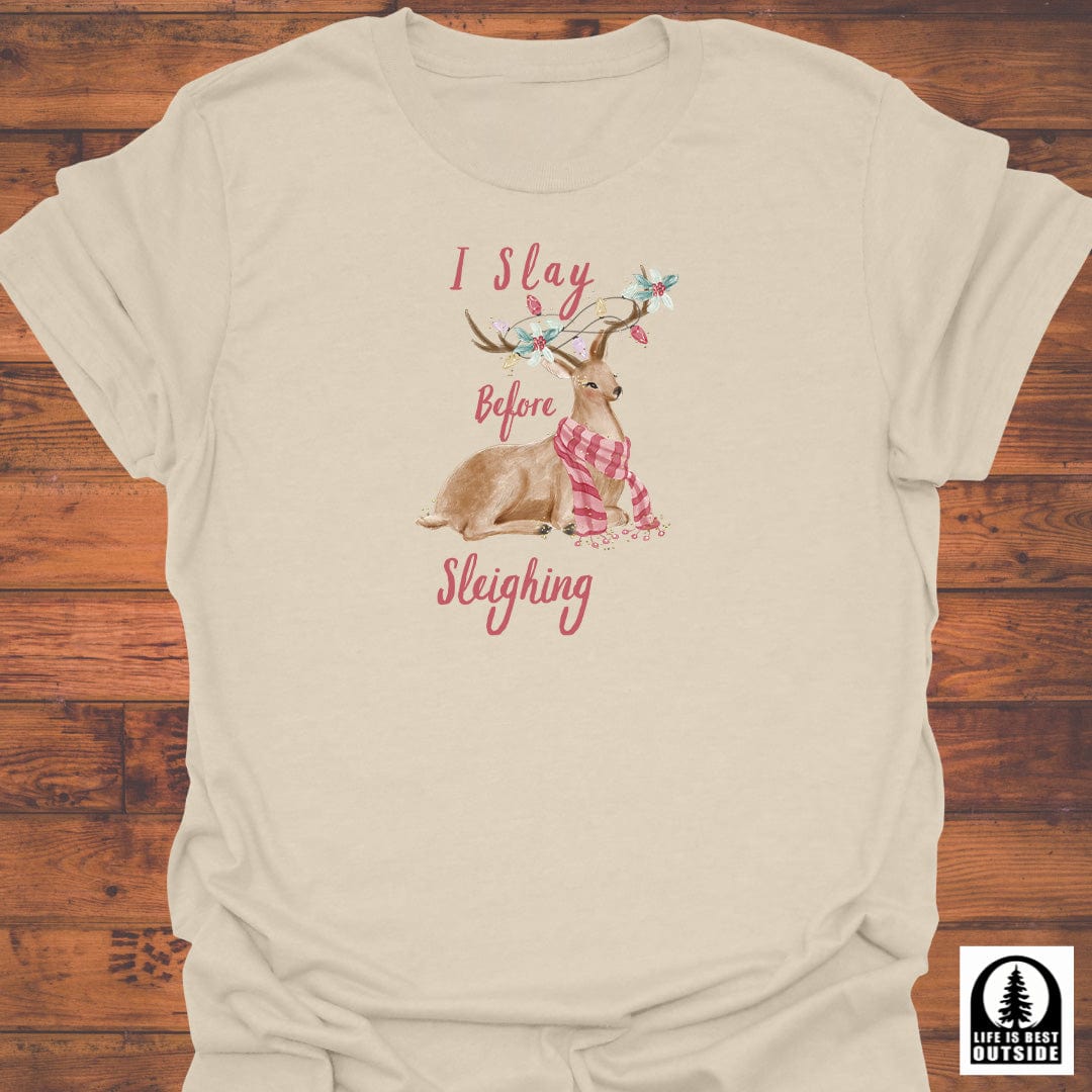 I Slay before Sleighing T-Shirt