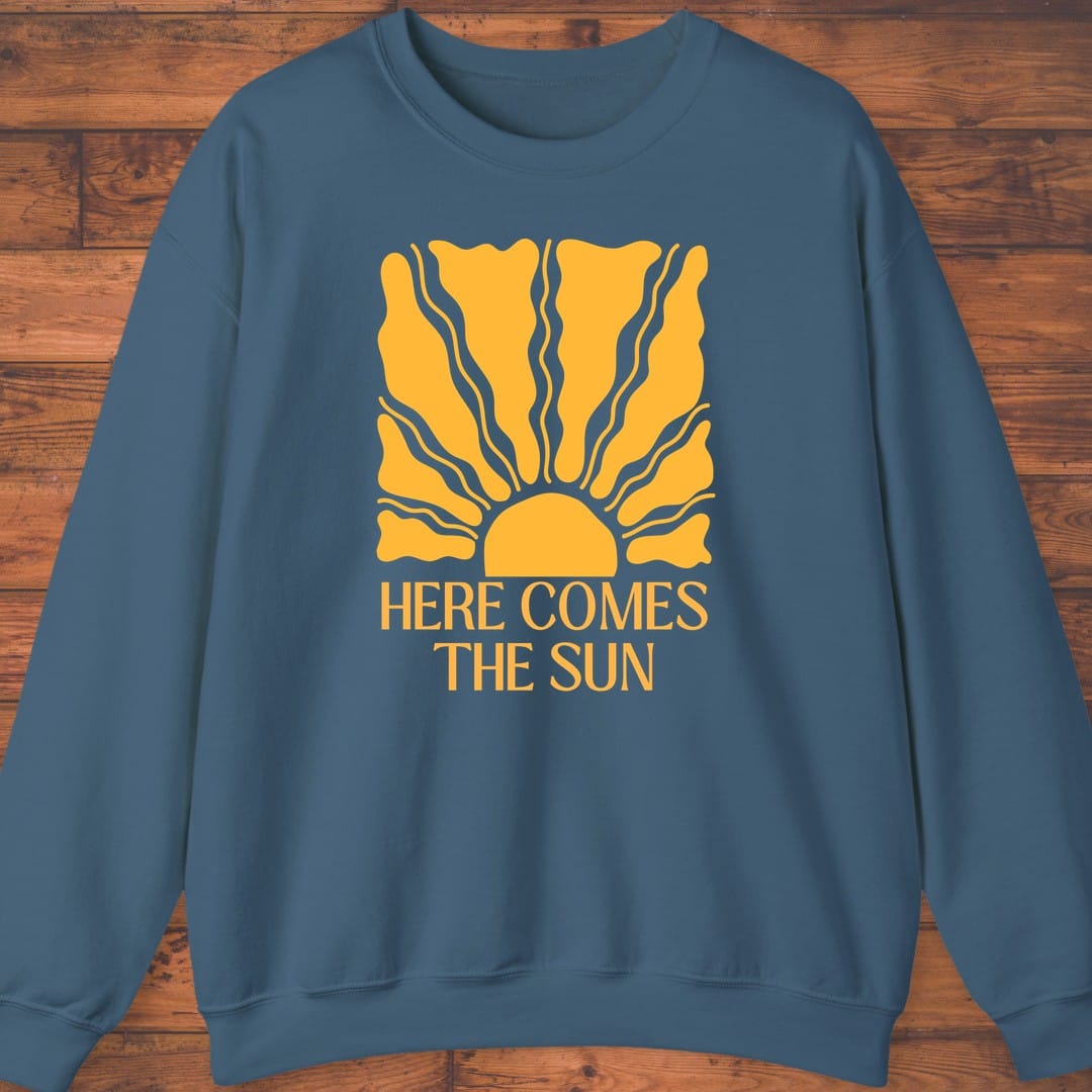 Here Comes the Sun Too Sweatshirt