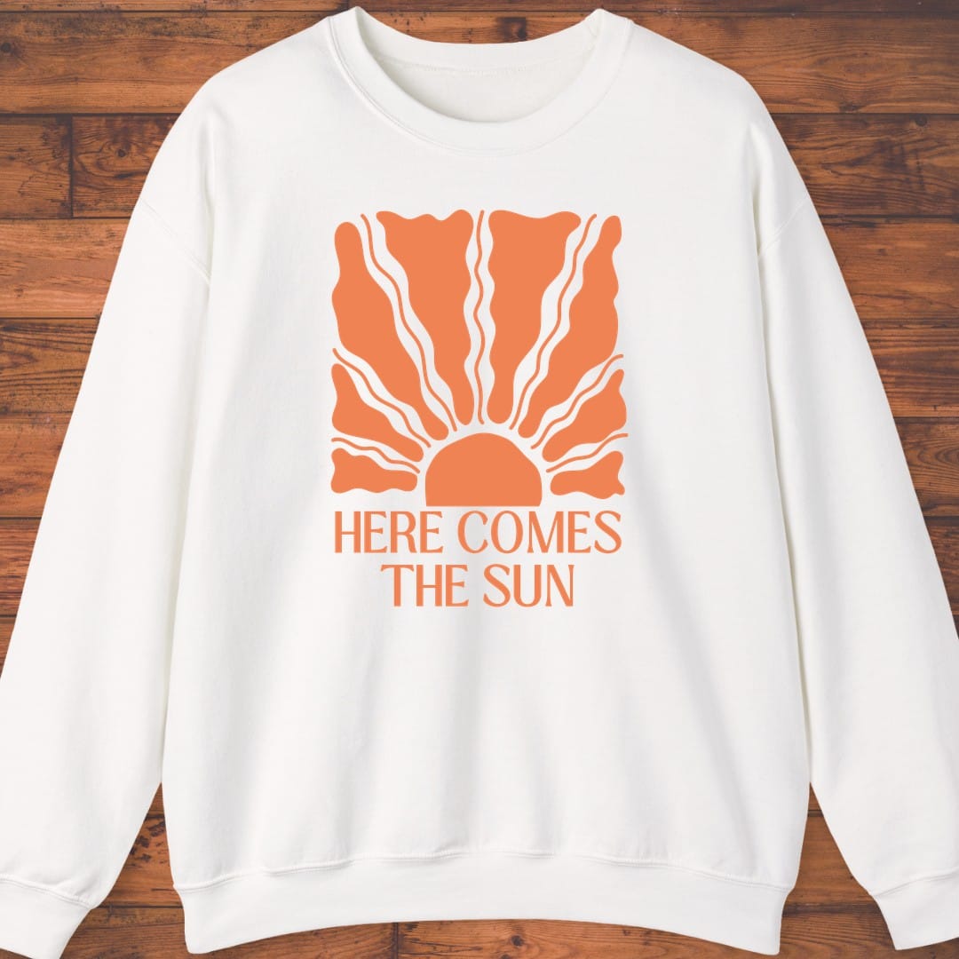 Here Comes the Sun Too Sweatshirt