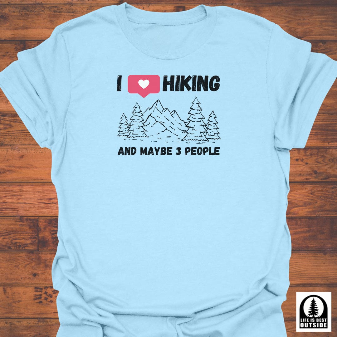 I love Hiking and maybe 3 people T-Shirt