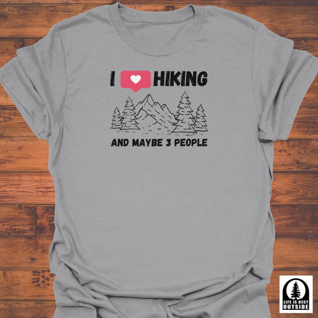 I love Hiking and maybe 3 people T-Shirt