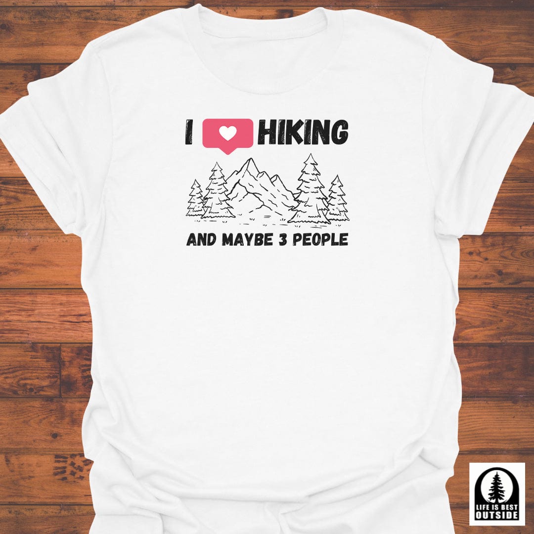 I love Hiking and maybe 3 people T-Shirt