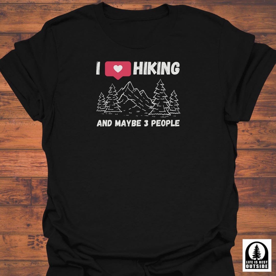 I love Hiking and maybe 3 people T-Shirt