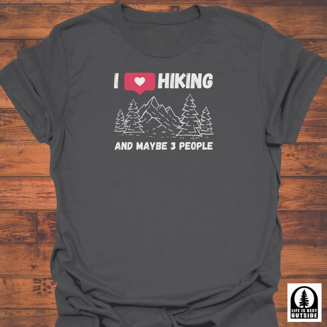 I love Hiking and maybe 3 people T-Shirt