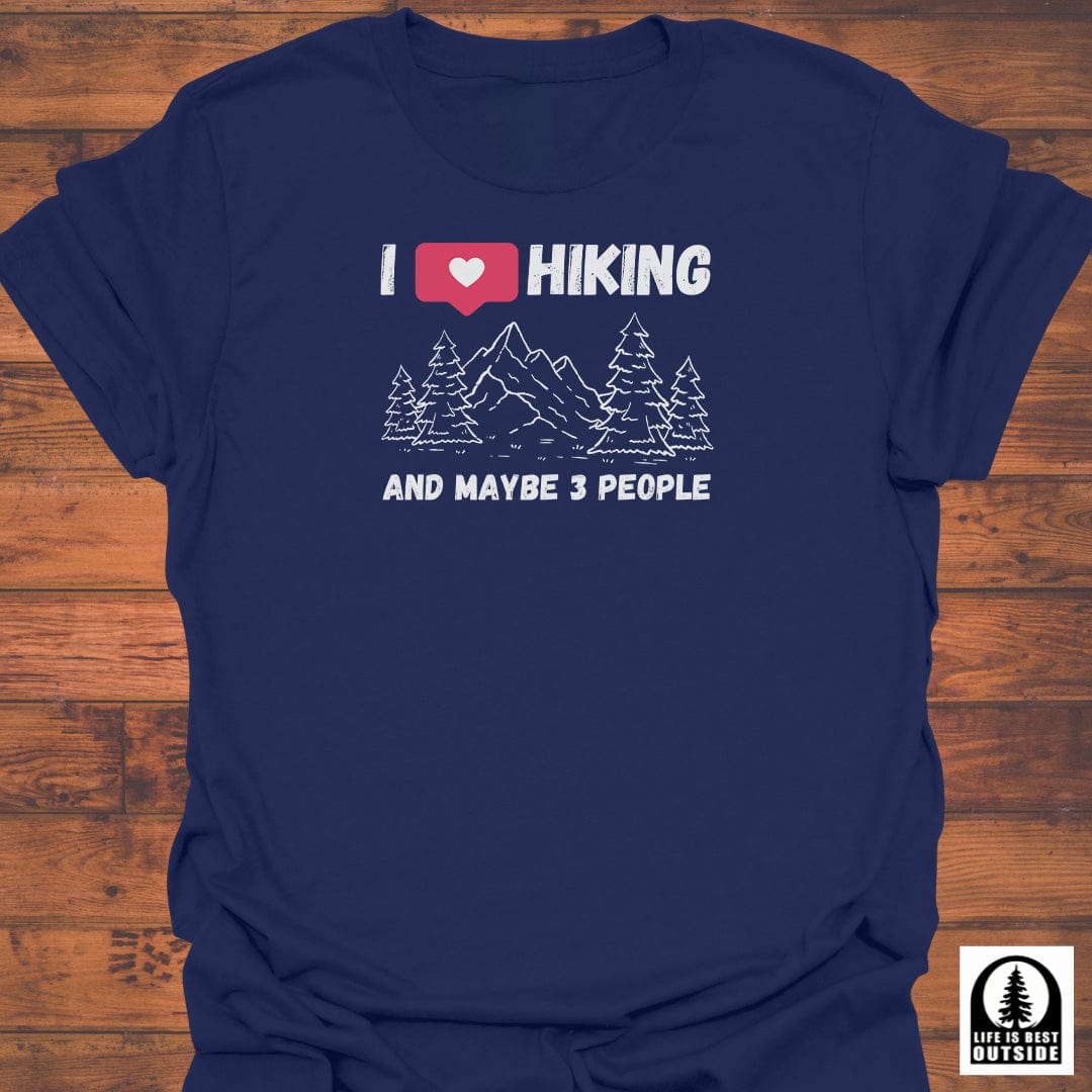 I love Hiking and maybe 3 people T-Shirt