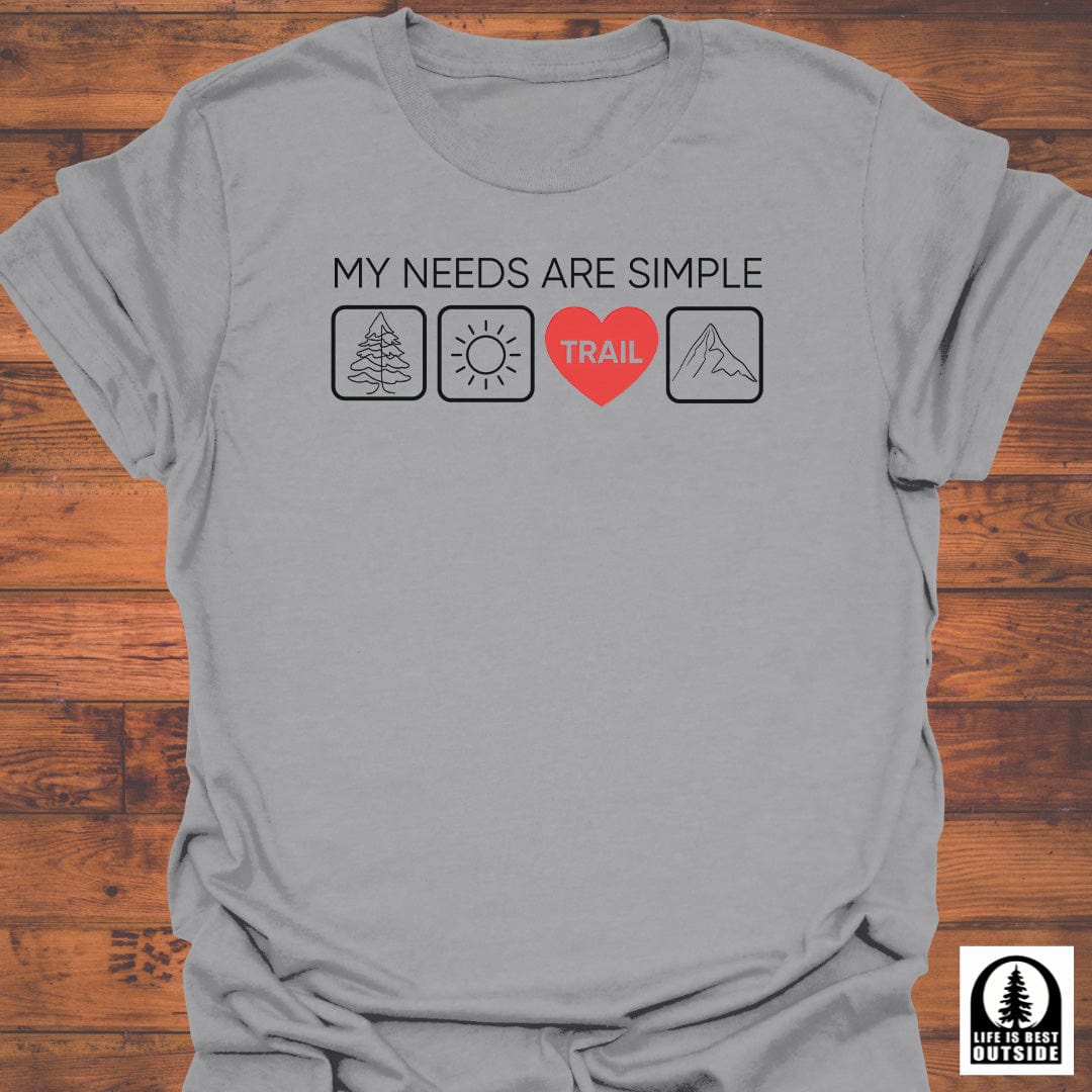 My Needs are Simple T-Shirt