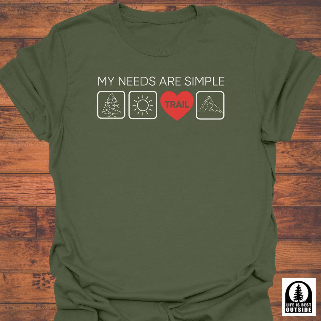 My Needs are Simple T-Shirt